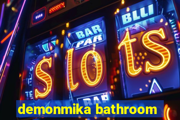 demonmika bathroom